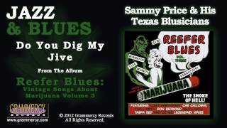 Sammy Price & His Texas Blusicians - Do You Dig My Jive