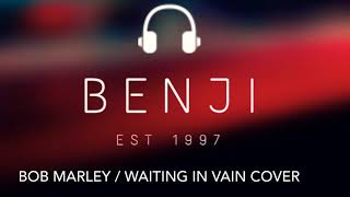 Benji / Waiting in vain RNB cover (Bob Marley)