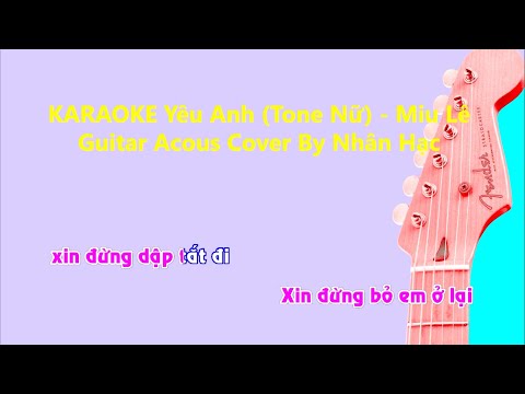 Karaoke YÊU ANH (Tone Nữ Chuẩn) - Miu Lê |  Acoustic (Beat Chuẩn) | Cover by Nhân Hạc