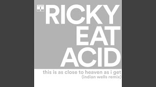 This Is As Close To Heaven As I Get (Indian Wells Remix)