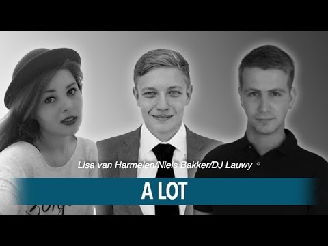 A lot - DJ Lauwy ft Niels Bakker & Lisa van Harmelen