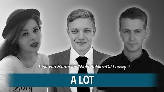 A lot - DJ Lauwy ft Niels Bakker & Lisa van Harmelen