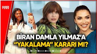 Biran Damla Yılmaz Hakkında Yakalama İddiasına Açıklama