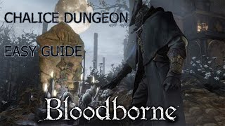 NO BS Chalice Dungeon EASY GUIDE Bloodborne
