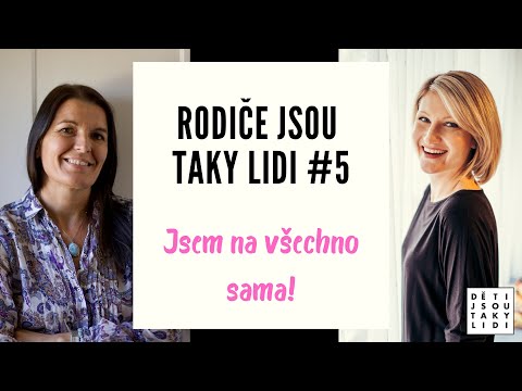 Rodiče jsou taky lidi #5 - Jsem na všechno sama!