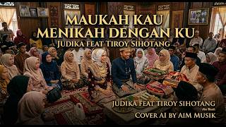Download lagu MAUKAH KAU MENIKAH DENGAN KU - JUDIKA FEAT TIROY SIHOTANG | COVER AI | AIM MUSIK LAGU ROMANTIS mp3