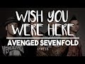 [HD] Wish You Were Here - Avenged Sevenfold (Lyric Video)