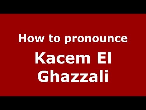 How to pronounce Kacem El Ghazzali (Arabic/Morocco) - PronounceNames.com