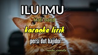 Download lagu ILU IMU HATI BAND-karaoke lirik persi dut bajidor//Reyvans music mp3