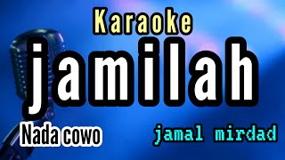 Download lagu karaoke JAMILAH jamal mirdad full lirik nada COWO mp3 Download lagu karaoke JAMILAH jamal mirdad full lirik nada COWO mp3