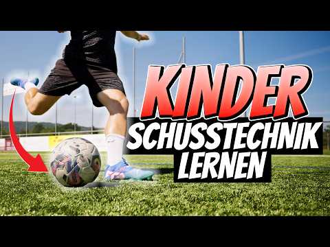 Meistere SCHUSSTECHNIK für KINDER - So einfach geht's!