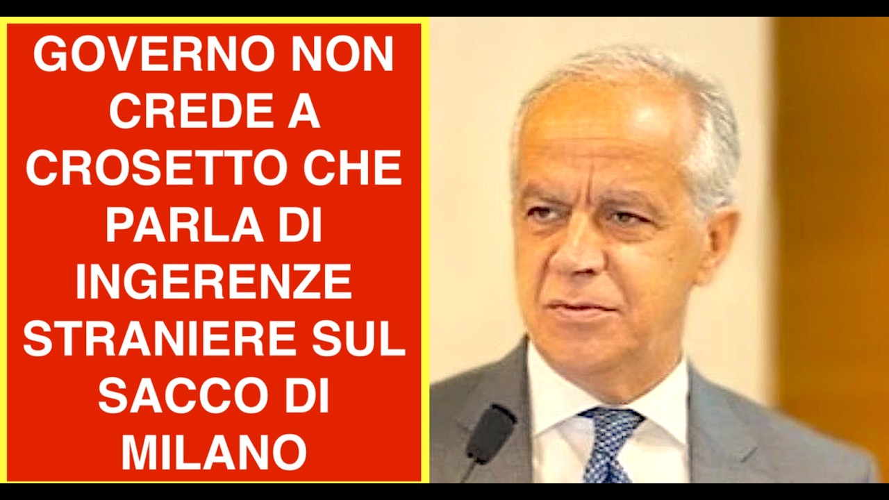 GOVERNO NON CREDE A CROSETTO CHE PARLA DI INGERENZE STRANIERE SUL SACCO DI MILANO