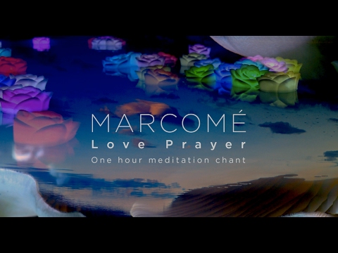 1 Hour Relaxation Meditation Love Prayer for stress relief, yoga, massage, sleep - Marcomé