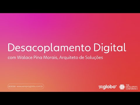 Desacoplamento Digital | por Walace Pina [TDC Innovation 2021]
