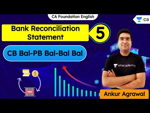 L5: Bank Reconciliation Statement | CB Bal-PB Bal-Bal Bal | Unacademy CA Foundation | Ankur Agrawal