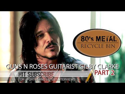 Guns N Roses Gilby Clarke part 2: Axl and Slash passed on my songs