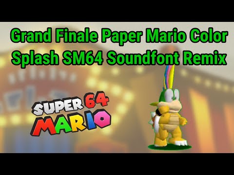 Grand Finale Paper Mario Color Splash SM64 Soundfont Remix [Lemmy Koopa In SM64 Release & Download]