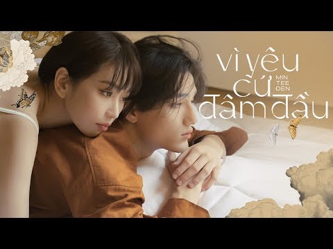 MIN x ĐEN VÂU x JUSTATEE - VÌ YÊU CỨ ĐÂM ĐẦU (VYCĐĐ) | OFFICIAL MUSIC VIDEO (민)