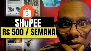 Ganhe R$500/semana na Shopee de FORMA RÁPIDA Aplicando 10 minutos por dia em (2024)