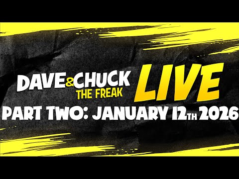 Part Two: Monday, January 12th 2026 Dave and Chuck the Freak LIVE