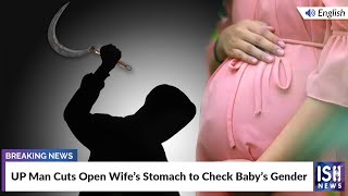 UP Man Cuts Open Wife’s Stomach to Check Baby’s Gender