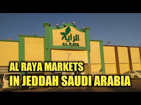 AL RAYA MARKETS || IN JEDDAH SAUDI ARABIA