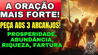 ⭐A ORAÇÃO MAIS PODEROSA AOS 3 ARCANJOS SÃO MIGUEL, GABRIEL E RAFAEL PARA PROSPERAR COM ABUNDÂNCIA