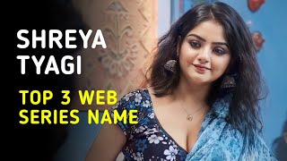 Shreya Tyagi Top 3 Web Series Name I Charmsukh Jan