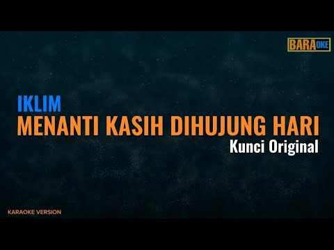 IKLIM - MENANTI KASIH DIHUJUNG HARI KARAOKE ( Nada/kunci Original )