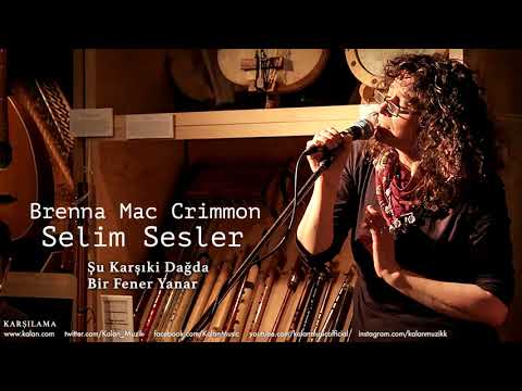 Brenna Mac Crimmon & Selim Sesler - Şu Karşıki Dağda Bir Fener Yanar [ © 1998 Kalan Müzik ]