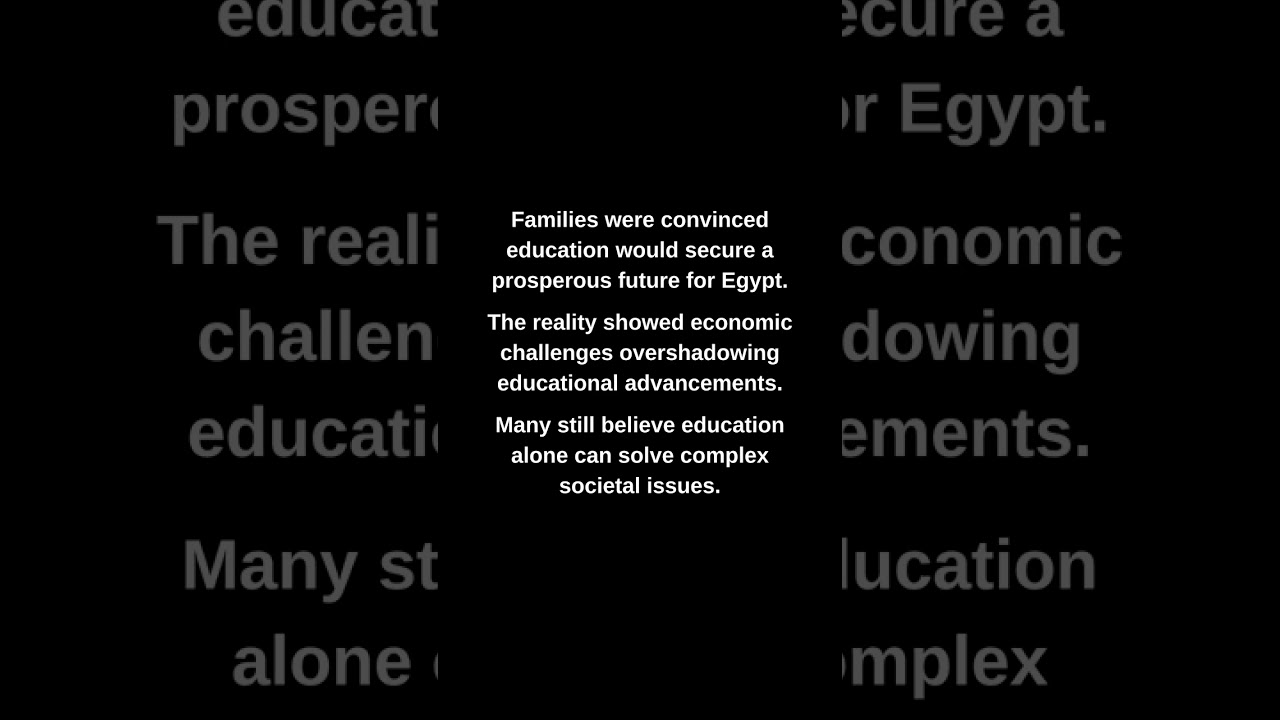 Families were convinced education would secure a prosperous future for Egypt.