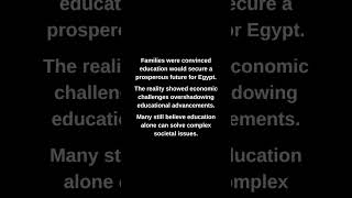 Families were convinced education would secure a prosperous future for Egypt.