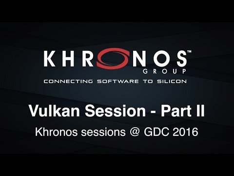 Vulkan Session @ GDC 2016 Part II