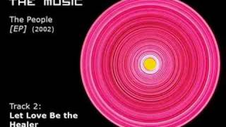 The Music - Let Love Be The Healer