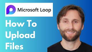 How to Upload Files in Microsoft Loop [Full Guide 2026]