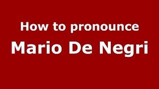How to pronounce Mario De Negri
