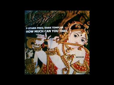 F-Starr Pres. Dark Templar - How Much Can You Take (F-Starr Remix) 2002