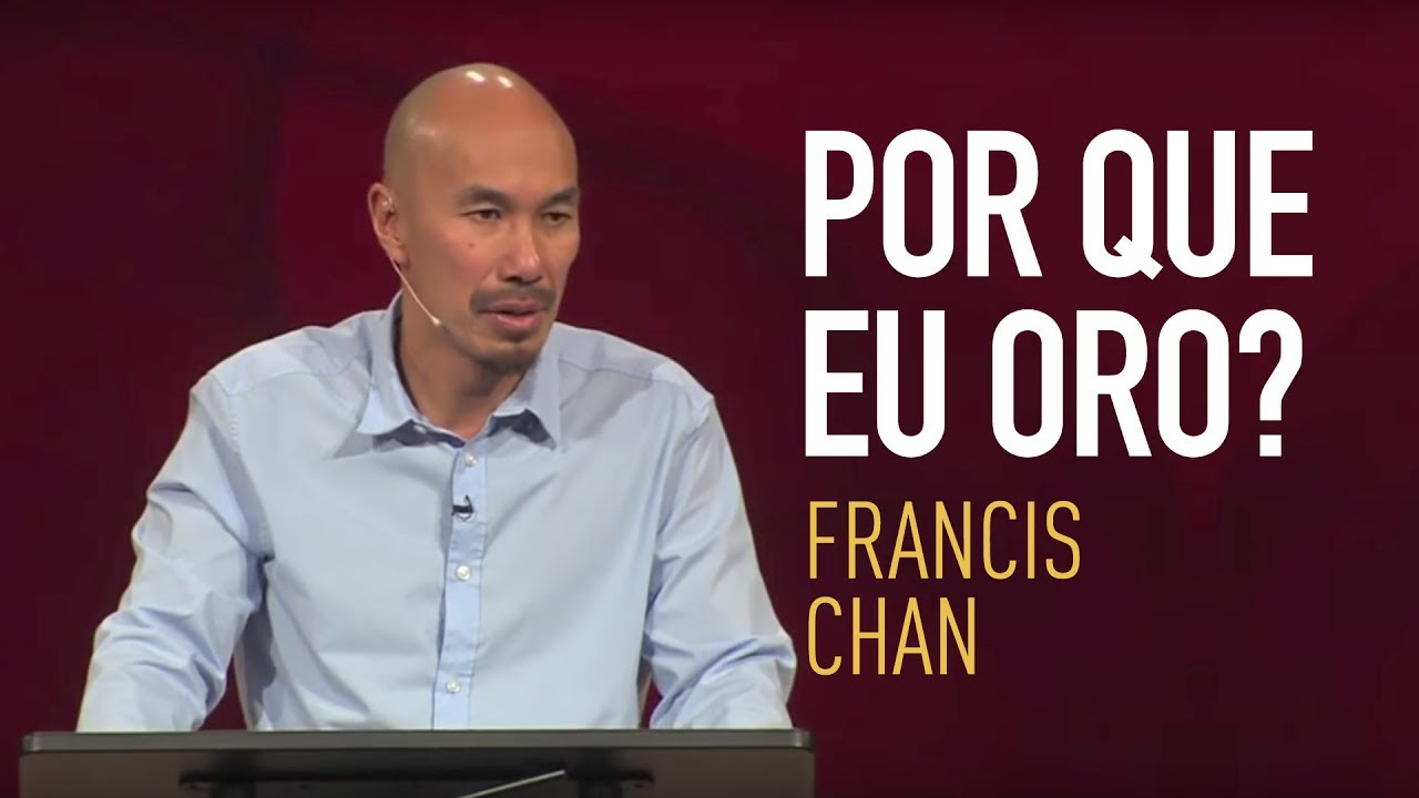 POR QUE EU ORO? - Francis Chan (Legendado)