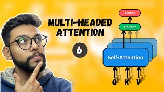 Master Multi-headed attention in Transformers | Part 6