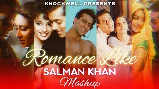 Romance Like Salman Khan Mashup By Knockwell  Vale