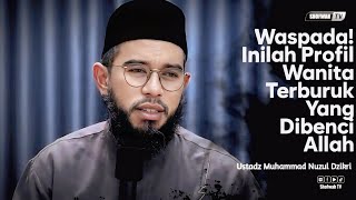 Download lagu THIS IS THE WORST WOMAN HATED BY ALLAH | Ustadz Muhammad Nuzul Dzikri mp3 Download lagu THIS IS THE WORST WOMAN HATED BY ALLAH | Ustadz Muhammad Nuzul Dzikri mp3