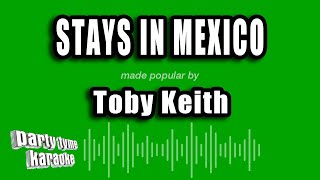 Toby Keith - Stays in Mexico (Karaoke Version)