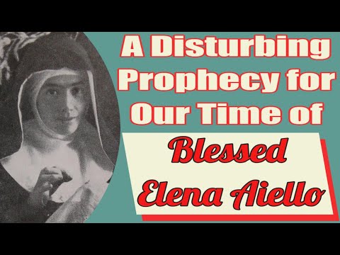 A Disturbing Prophecy of Blessed Elena Aiello for Our Time