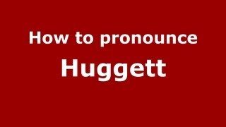 How to pronounce Huggett