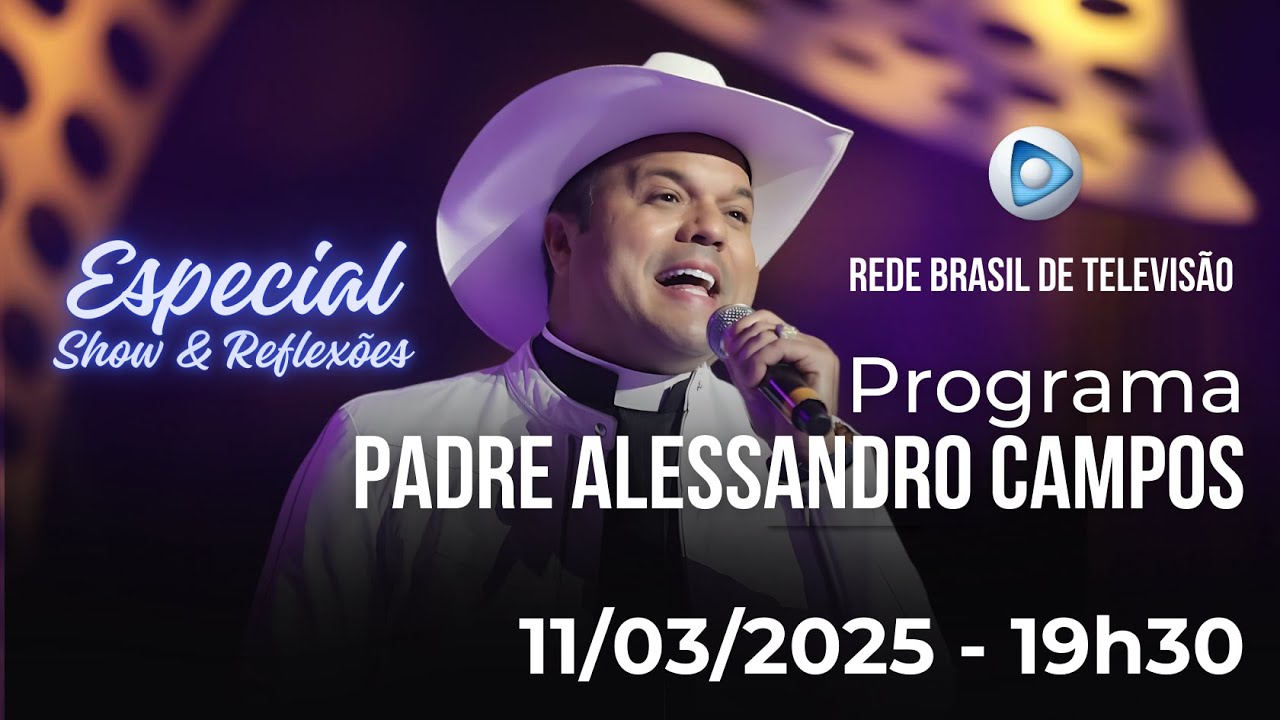 PROGRAMA PADRE ALESSANDRO CAMPOS NA REDE BRASIL DE TELEVISÃO - 11.03 2025