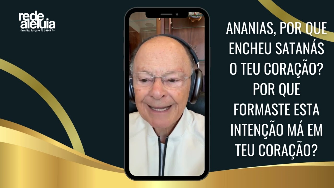 ANANIAS, POR QUE ENCHEU SATANÁS O TEU CORAÇÃO? POR QUE FORMASTE ESTA INTENÇÃO MÁ EM TEU CORAÇÃO?