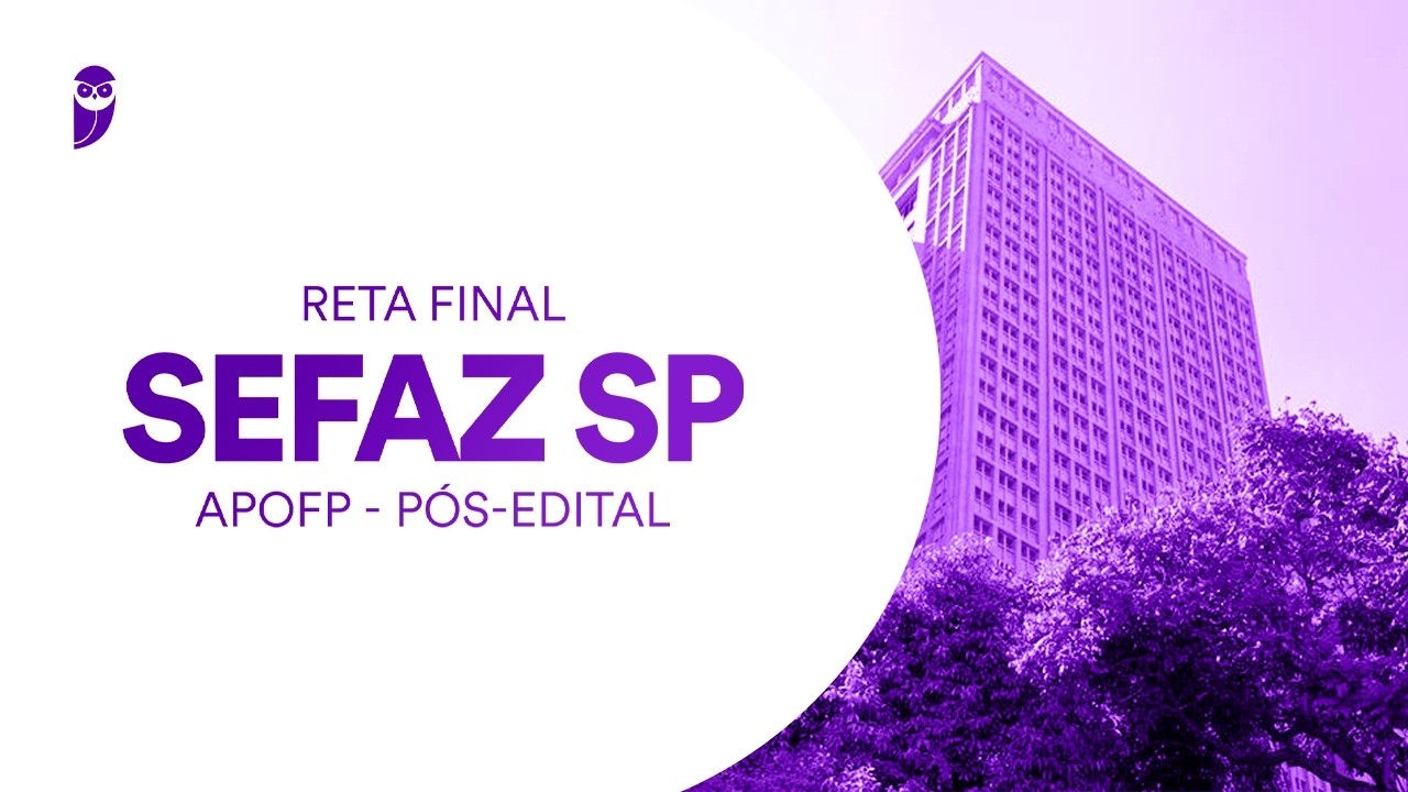 Reta Final SEFAZ SP - APOFP - Pós-Edital: Administração Geral - Prof. Stefan Fantini