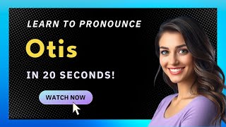 How to pronounce Otis