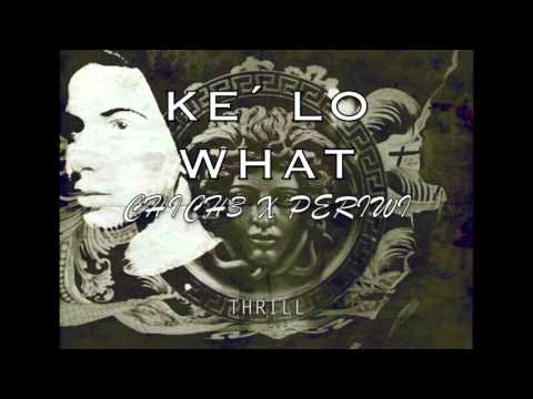 KE´ LO WHAT - LOS DR3RIS X PERIWI