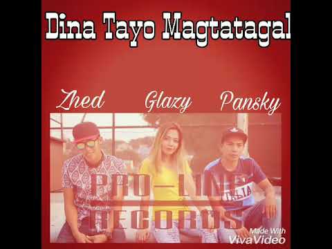 Dina Tayo Magtatagal- LIRIKALISTA zhed, glazy and pansky